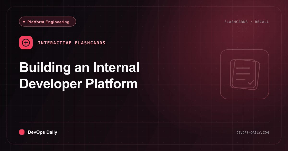 Building an Internal Developer Platform