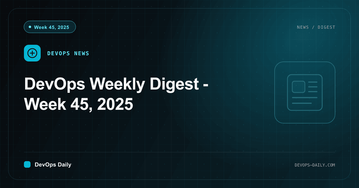 DevOps Weekly Digest - Week 45, 2025
