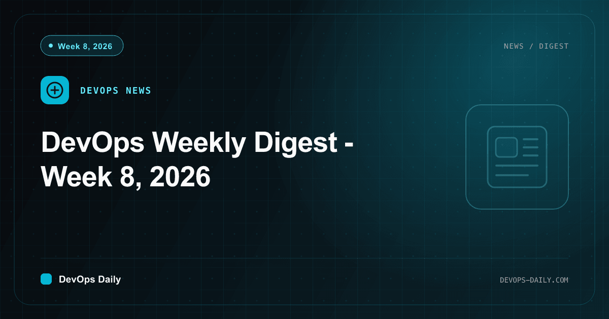 DevOps Weekly Digest - Week 8, 2026