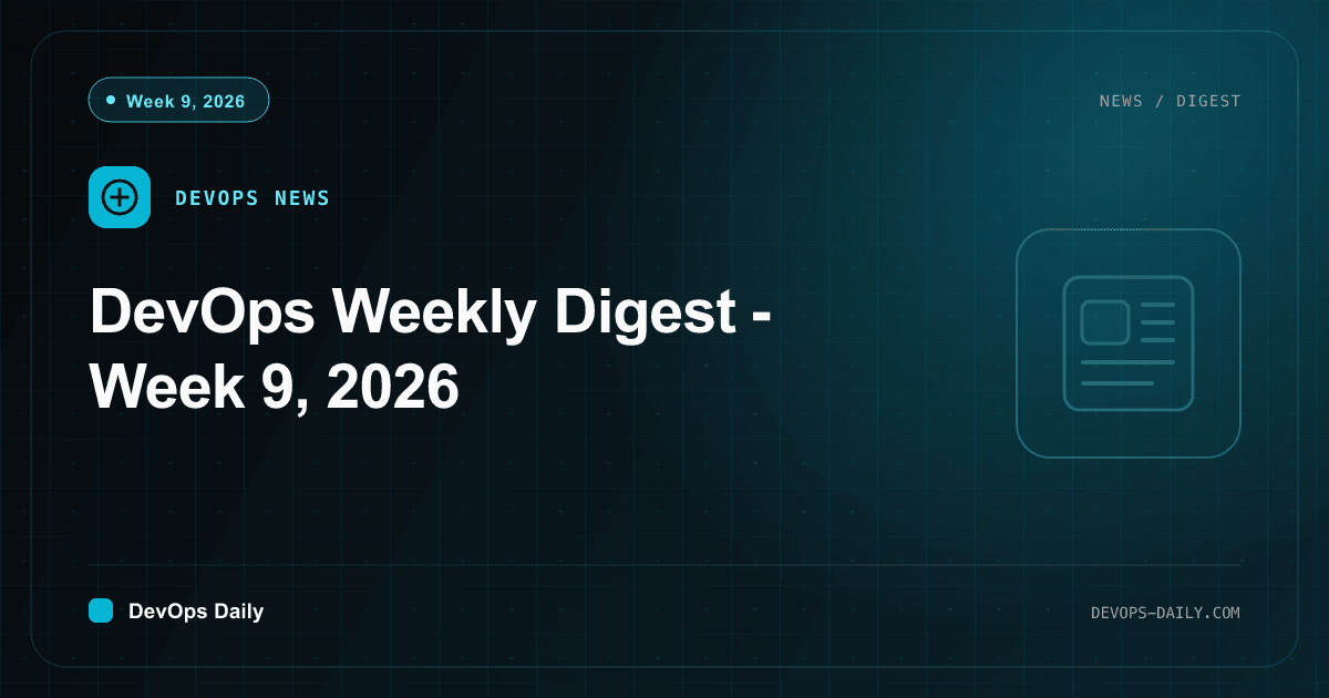 DevOps Weekly Digest - Week 9, 2026