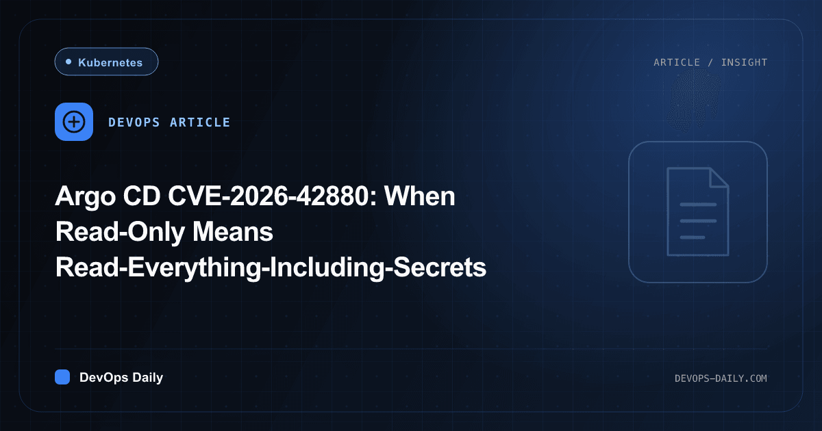 Argo CD CVE-2026-42880: When Read-Only Means Read-Everything-Including-Secrets