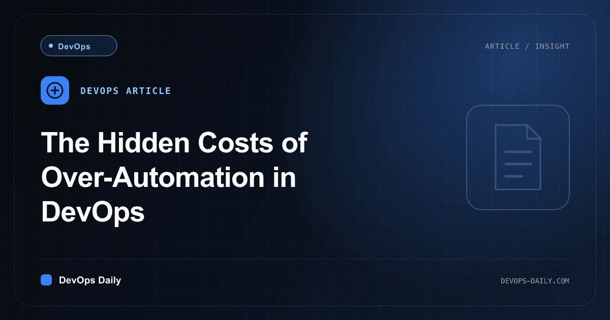 The Hidden Costs of Over-Automation in DevOps
