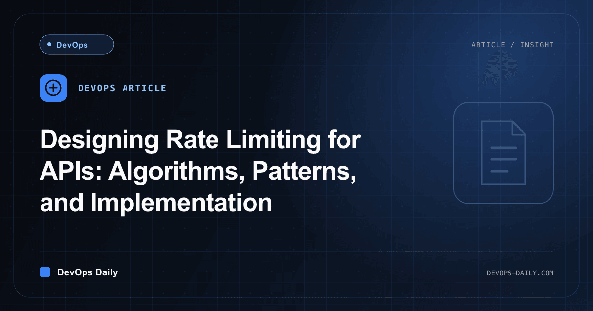 Designing Rate Limiting for APIs: Algorithms, Patterns, and Implementation