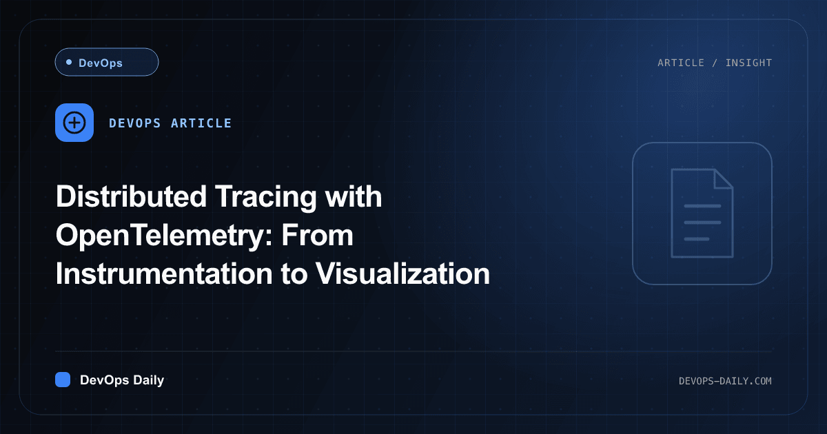 Distributed Tracing with OpenTelemetry: From Instrumentation to Visualization