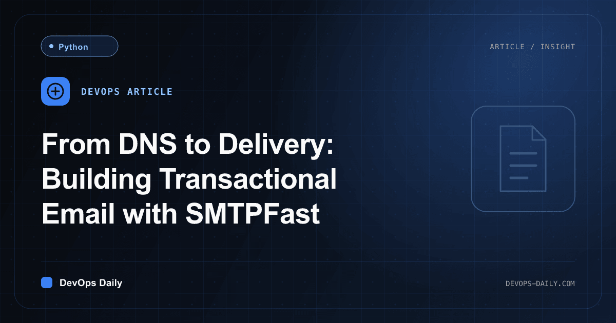 From DNS to Delivery: Building Transactional Email with SMTPFast