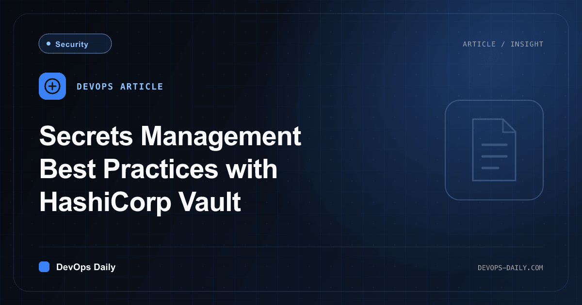 Secrets Management Best Practices with HashiCorp Vault