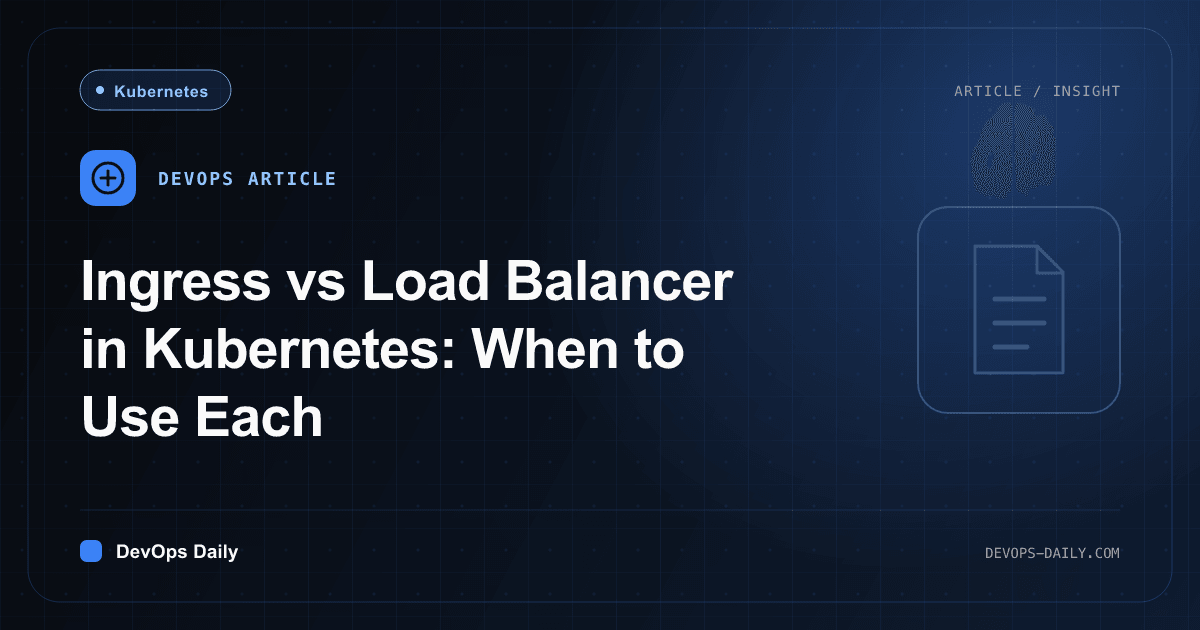 Ingress vs Load Balancer in Kubernetes: When to Use Each