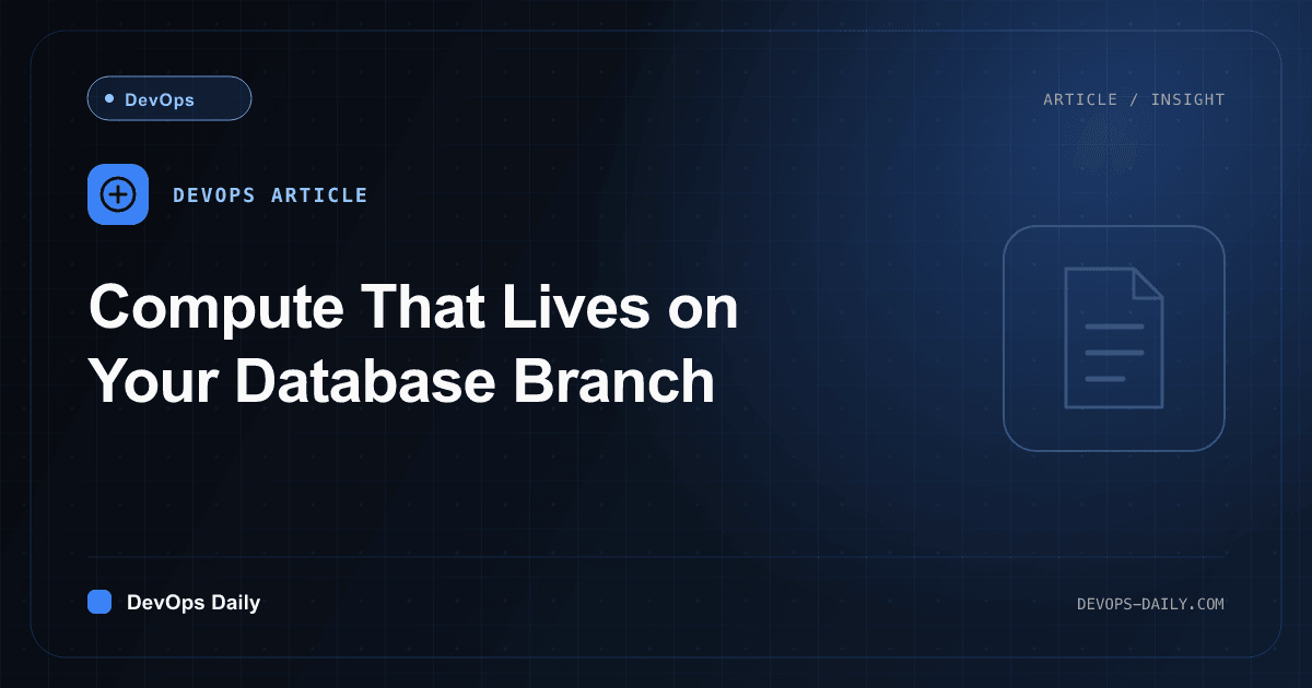 Compute That Lives on Your Database Branch