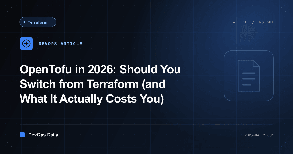 OpenTofu in 2026: Should You Switch from Terraform (and What It Actually Costs You)