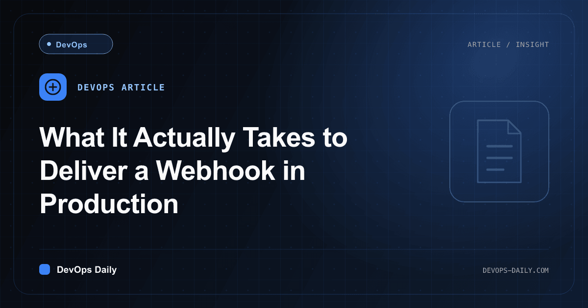 What It Actually Takes to Deliver a Webhook in Production