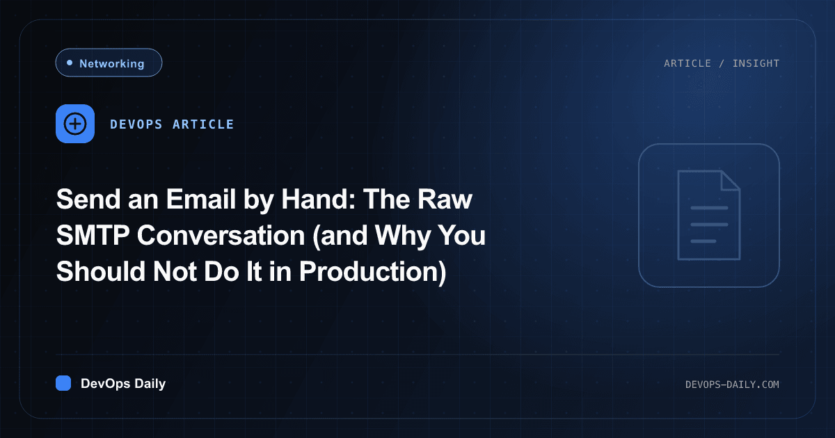 Send an Email by Hand: The Raw SMTP Conversation (and Why You Should Not Do It in Production)
