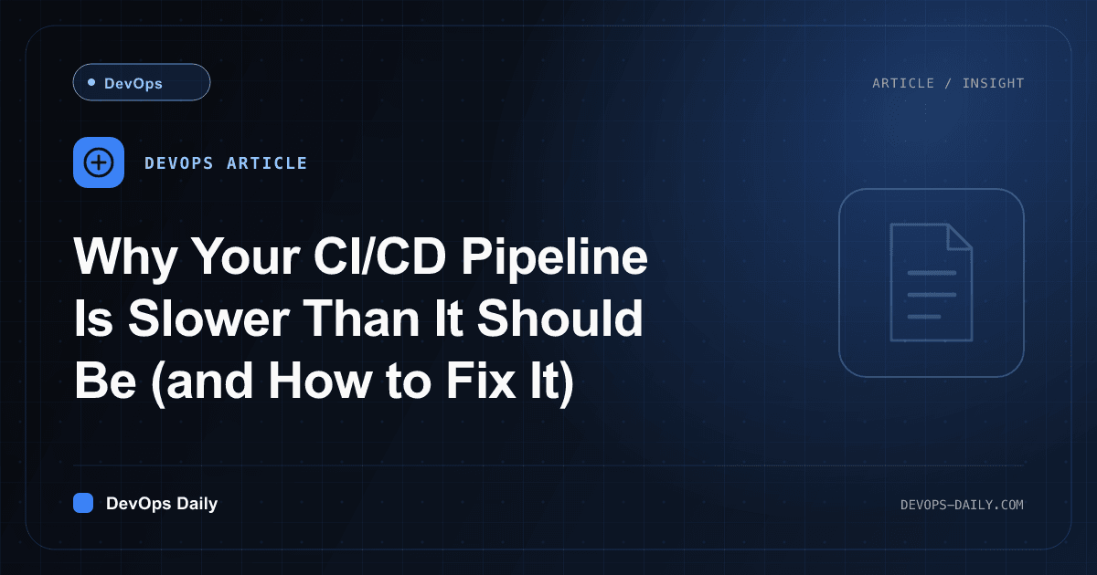 Why Your CI/CD Pipeline Is Slower Than It Should Be (and How to Fix It)
